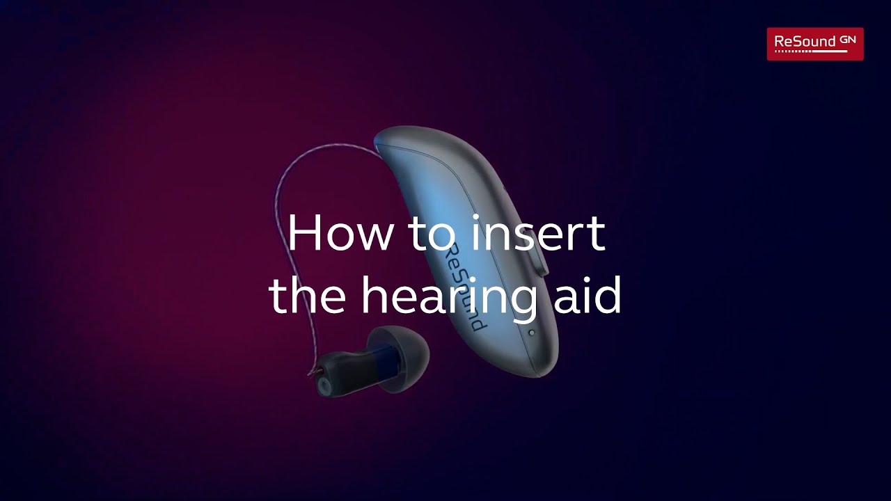 Video – How to insert the hearing aids
