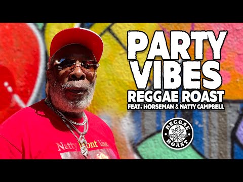 🎶 Party Vibes | Reggae Roast ft. Horseman & Natty Campbell (Official Video) 🎶