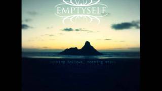 Emptyself- Nothing Follows, Nothing Stays