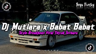 Download lagu DJ MUTIARA - IPANK X BABAT BABAT STYLE BREAKBEAT🎵 SOUND VIRAL FYP TIKTOK TERBARU 2026 BY BORLEN RMX mp3