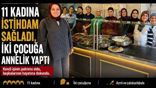 11 Kadına İstihdam Sağladı, İki Çocuğa Annelik Yaptı