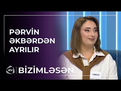 Pərvinlə Əkbər BOŞANMA QƏRARI ALDILAR