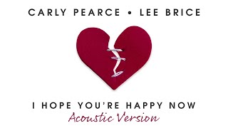 Carly Pearce I Hope You're Happy Now (Acoustic Version)