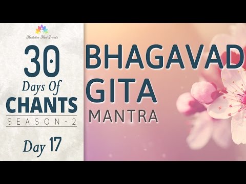 BHAGAVAD GITA MANTRA | Karmanye Vadhikaraste | 30 Days of Chants S2 - DAY17 Mantra Meditation Music
