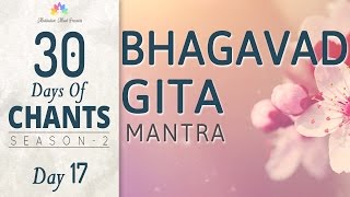 BHAGAVAD GITA MANTRA | Karmanye Vadhikaraste | 30 Days of Chants S2 - DAY17 Mantra Meditation Music