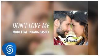 Don&#39;t Love Me - Moby feat  Inyang Bassey (Novela Sol Nascente) [Áudio Oficial]
