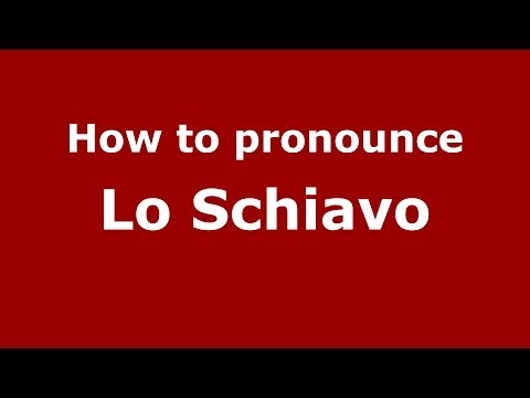 How to pronounce Lo Schiavo (Italian/Italy) - PronounceNames.com