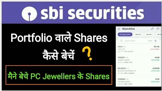 How to sell portfolio Shares in Sbi securities / Sold PC jeweller shares /Holdings in sbi securities