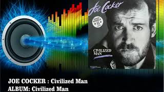 Joe Cocker - Civilized Man  (Radio Version)