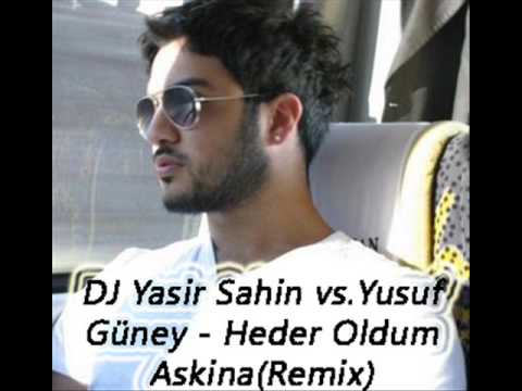 Yusuf Güney - Heder Oldum Askina DJ Yasir Sahin Remix