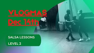 VLOGMAS Dec 14th | Salsa Lessons | Level 2