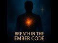 Breath In The Ember Code