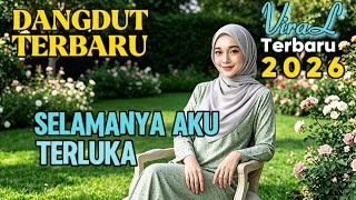Download lagu DANGDUT TERBARU 2026 PALING DICARI ✨ SELAMANYA AKU TERLUKA LAGU PALING BAPER mp3