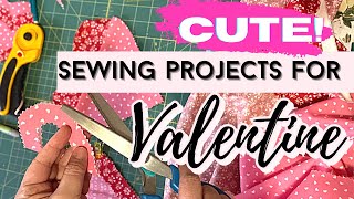 QUICK & EASY SEWING PROJECTS FOR VALENTINE'S DAY.  Fast Easy Sewing GIFTS. Great for Beginners.