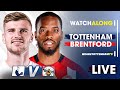 Tottenham Vs Brentford • Premier League [LIVE WATCH ALONG] @barnabyslater_ @spurskingstv