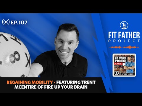FFP Podcast Ep.107 - Regaining Mobility, Featuring Trent McEntire of Fire Up Your Brain!