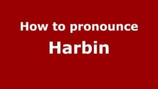 How to pronounce Harbin