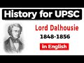 History For UPSC Lord Dalhousie Former Governor General Of India 1848 To 1856 UPSC IAS