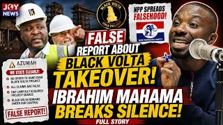 🔥 Ibrahim Mahama Breaks Silence, Rejects NPP's Black Volta Claims | Full Story
