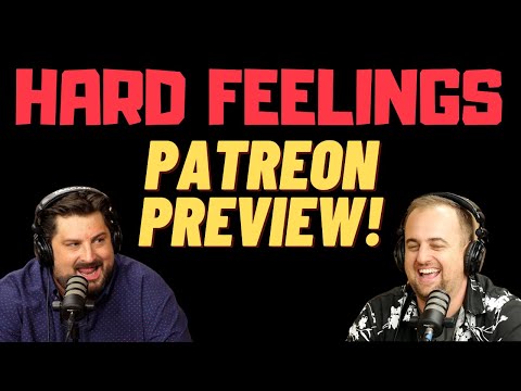 Hard Feelings PATREON PREVIEW - AYG Comedy Podcast