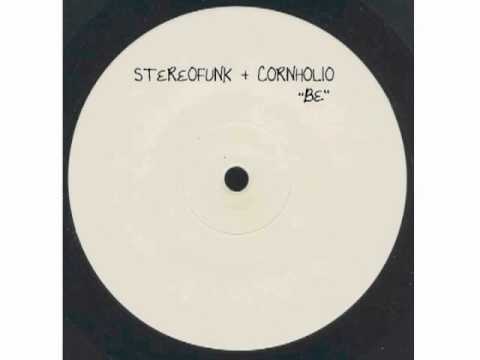 STEREOFUNK & CORNHOLIO - BE
