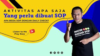 Aktivitas apa saja yang perlu dibuat SOP dan apa bedanya dengan Daily Check?