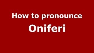 How to pronounce Oniferi