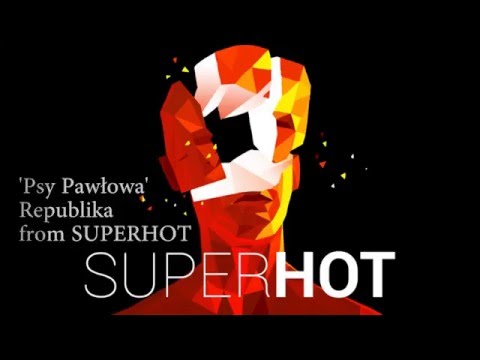 Psy Pawłowa by Republika -- from SUPERHOT