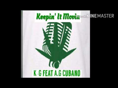 Keepin it movin  KG ft. AG Cubano ( produced by stinje) Track 5