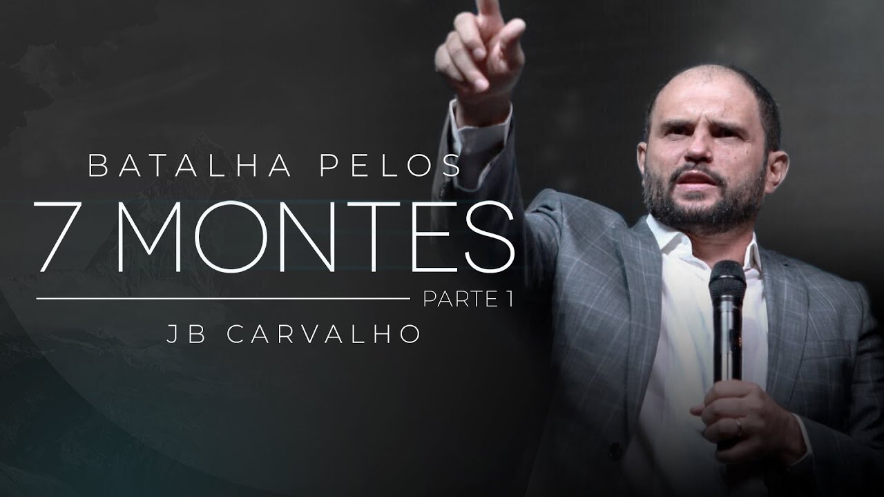 Batalha pelos 7 Montes - Parte 1 | JB Carvalho