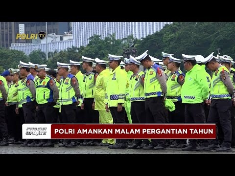PRESISI UPDATE: POLRI AMANKAN MALAM PERGANTIAN TAHUN 31/12/2025 (21.30)