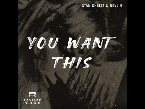 Stan Christ & Nevlin - You Want This