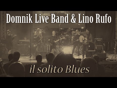 IL SOLITO BLUES - Domnik Live Band e Lino Rufo - LIVE
