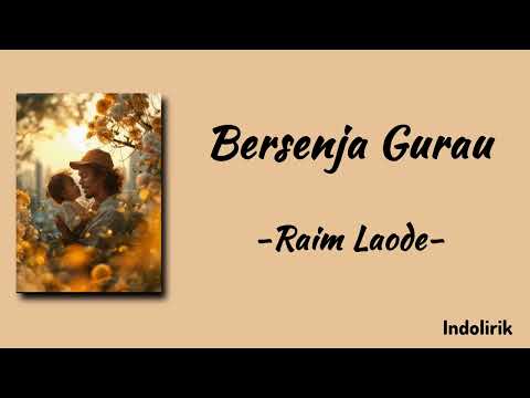 Bersenja Gurau - Raim Laode | Lirik Lagu