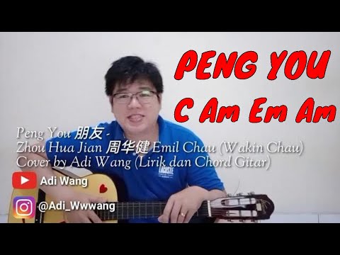 Peng You 朋友 - Zhou Hua Jian 周华健 Emil Chau (Wakin Chau) Cover by Adi Wang (Lirik dan Chord Gitar)
