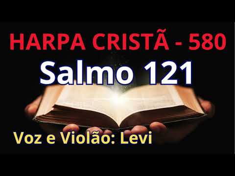 Harpa Cristã - 580 - Salmo 121 - Levi - com letra