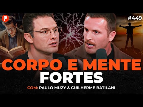 COMO TER UMA MENTE E CORPO FORTES (Muzy e Guilherme Batilani) | PrimoCast 449