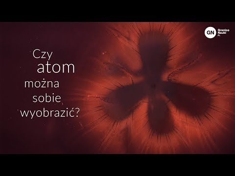 Czy atom można sobie wyobrazić? Marcin Łobejko
