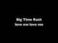 Big Time Rush Love Me Love Me (LYRICS IN ...