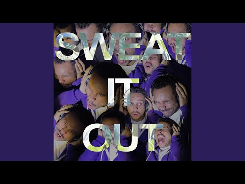 SWEAT IT OUT