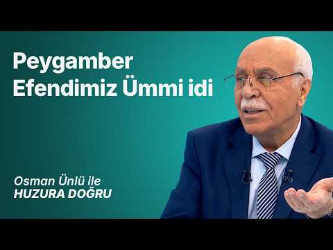 Peygamber Efendimiz Ümmi idi | Osman Ünlü ile Huzura Doğru | 27 Temmuz 2026