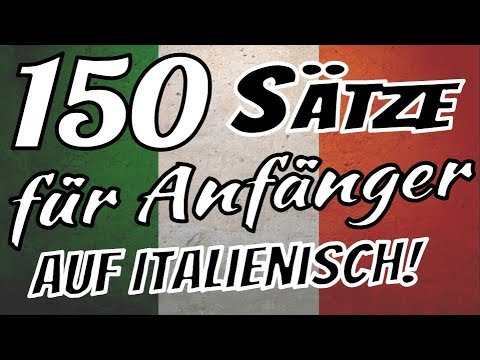 Italienisch lernen - Die 150 wichtigsten Sätze auf Italienisch für Anfänger!! 🇮🇹 🇮🇹 🇮🇹  ✔