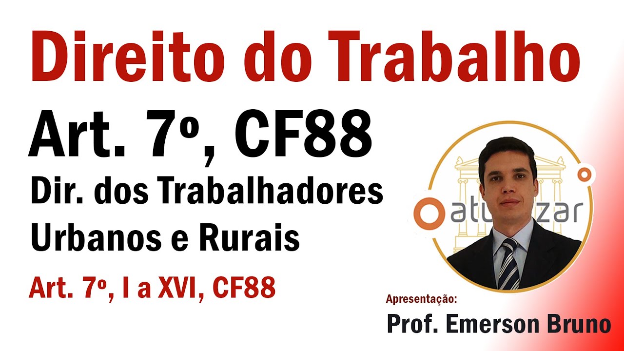 CF88 - Art. 7º, I a XVI  (Dir. dos Trab. Urbanos e Rurais)