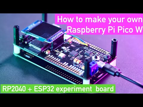How to make your own Raspberry Pi Pico W (RP2040 + ESP32  experiment board)