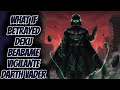 What If Betrayed Deku Beabame Vigilante Darth Vader