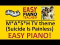 EASY Piano MASH Tv Theme Keyboard Tutorial M A S H Suicide Is Painless By EPT