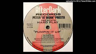 Peter "At Work" Presta presents Hard Play - Pumpin It Up (The Pumpin Mix)