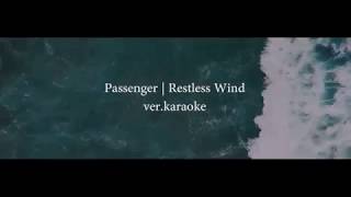 Passenger | Restless Wind ver.Karaoke Lyrics