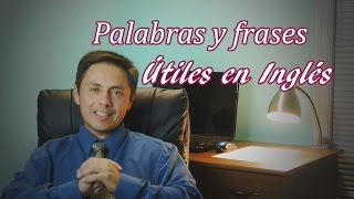 PALABRAS Y FRASES ÚTILES EN INGLÉS