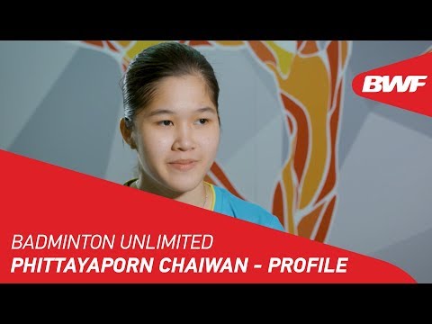 Badminton Unlimited 2019 | Phittayaporn Chaiwan - PROFILE | BWF 2019